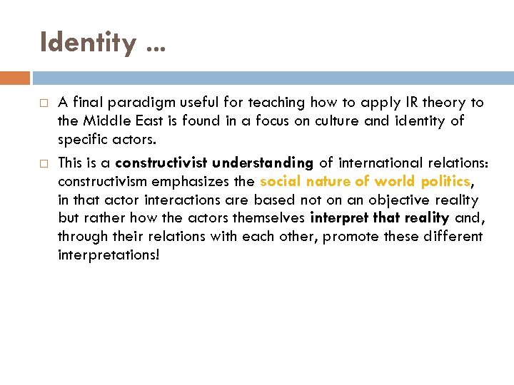 Identity. . . A final paradigm useful for teaching how to apply IR theory