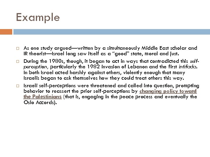 Example As one study argued—written by a simultaneously Middle East scholar and IR theorist—Israel