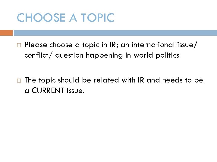 CHOOSE A TOPIC Please choose a topic in IR; an international issue/ conflict/ question
