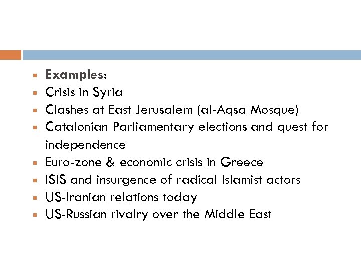  Examples: Crisis in Syria Clashes at East Jerusalem (al-Aqsa Mosque) Catalonian Parliamentary elections