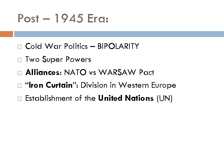 Post – 1945 Era: Cold War Politics – BIPOLARITY Two Super Powers Alliances: NATO