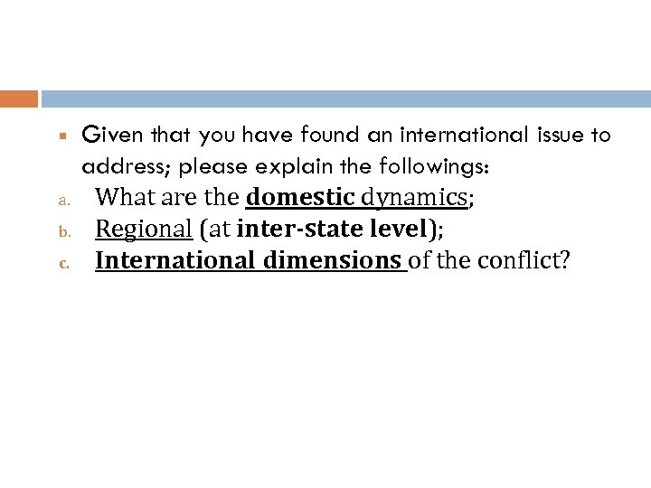  a. b. c. Given that you have found an international issue to address;