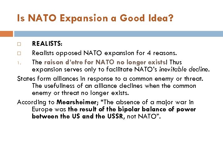 Is NATO Expansion a Good Idea? REALISTS: Realists opposed NATO expansion for 4 reasons.