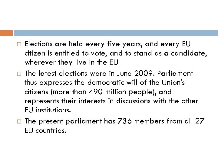  Elections are held every five years, and every EU citizen is entitled to