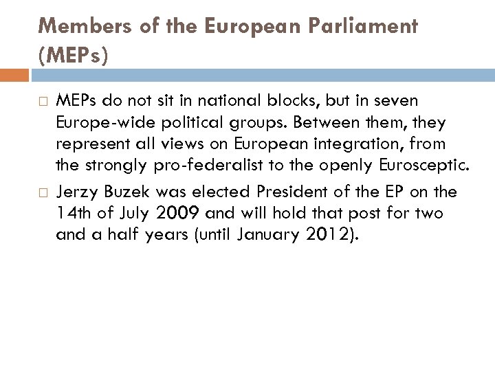 Members of the European Parliament (MEPs) MEPs do not sit in national blocks, but