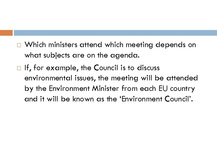  Which ministers attend which meeting depends on what subjects are on the agenda.