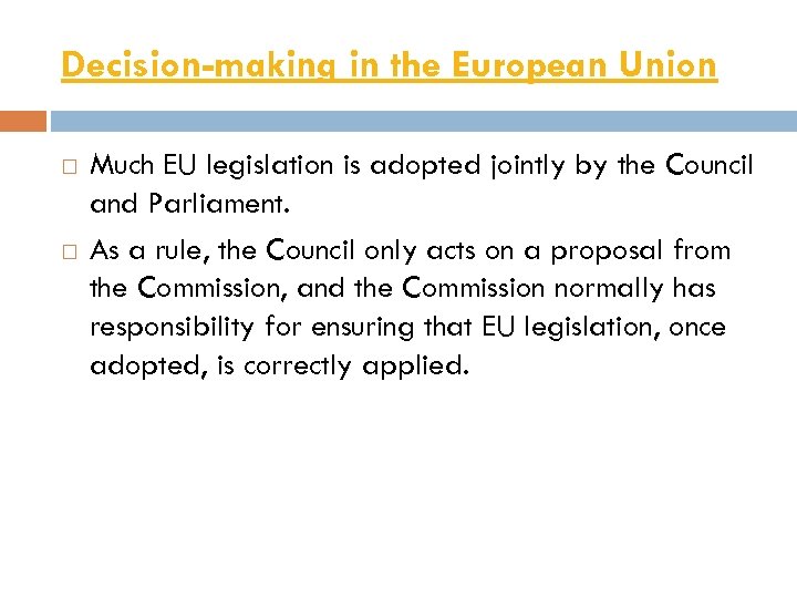 Decision-making in the European Union Much EU legislation is adopted jointly by the Council