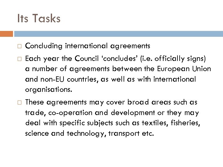 Its Tasks Concluding international agreements Each year the Council ‘concludes’ (i. e. officially signs)