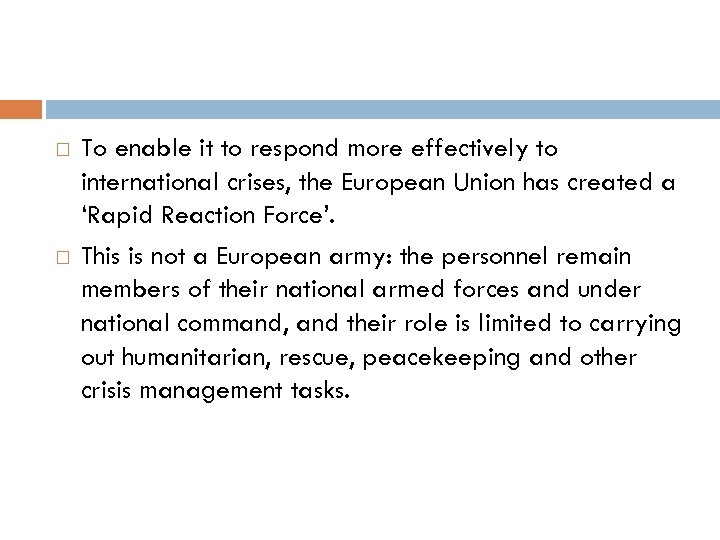  To enable it to respond more effectively to international crises, the European Union