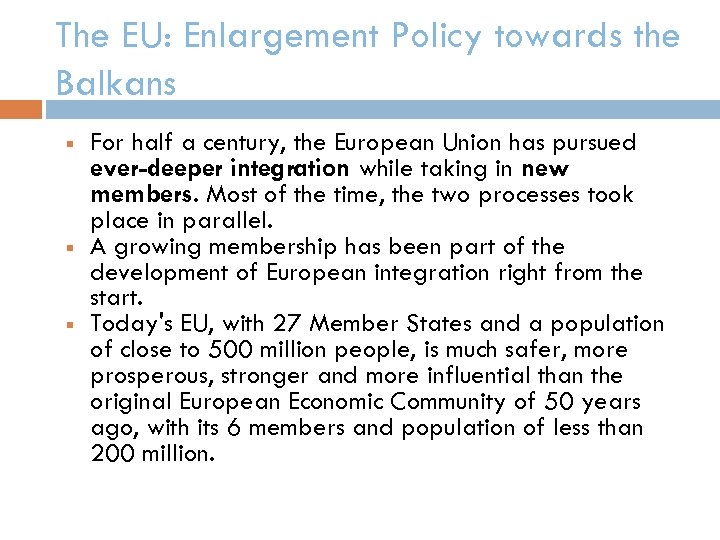 The EU: Enlargement Policy towards the Balkans For half a century, the European Union
