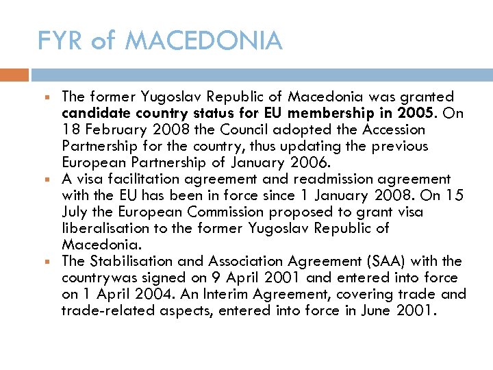 FYR of MACEDONIA The former Yugoslav Republic of Macedonia was granted candidate country status