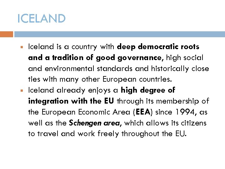 ICELAND Iceland is a country with deep democratic roots and a tradition of good