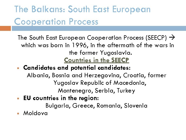The Balkans: South East European Cooperation Process The South East European Cooperation Process (SEECP)