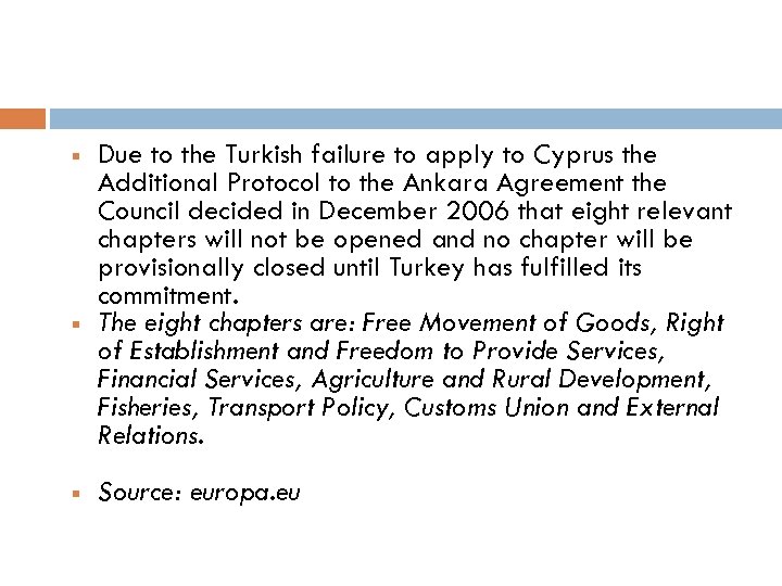  Due to the Turkish failure to apply to Cyprus the Additional Protocol to