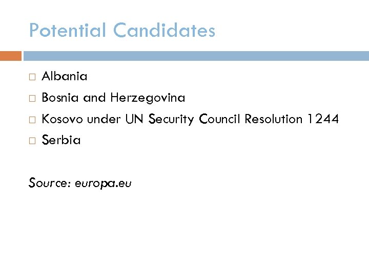 Potential Candidates Albania Bosnia and Herzegovina Kosovo under UN Security Council Resolution 1244 Serbia