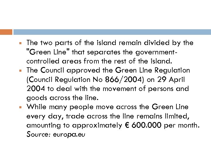  The two parts of the island remain divided by the 