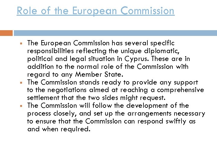 Role of the European Commission The European Commission has several specific responsibilities reflecting the