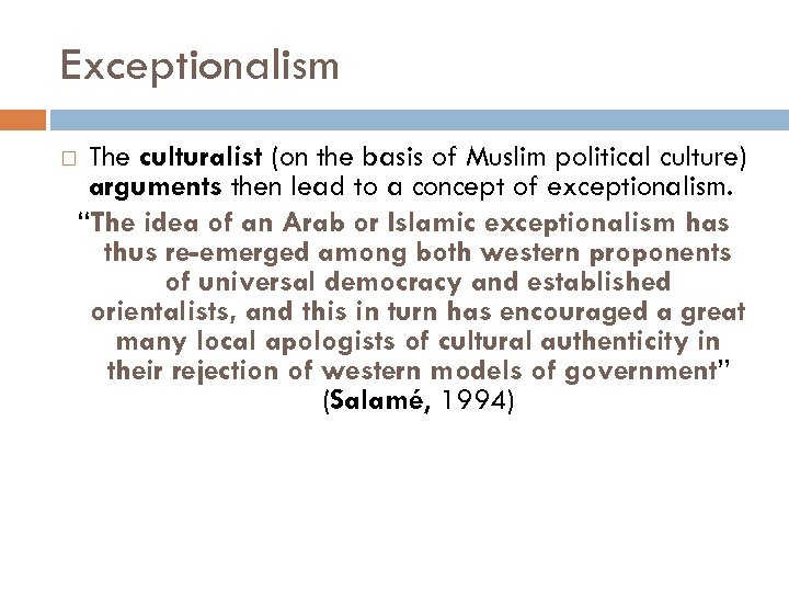 Exceptionalism The culturalist (on the basis of Muslim political culture) arguments then lead to