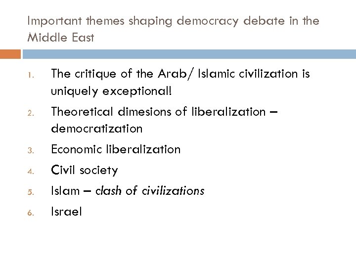 Important themes shaping democracy debate in the Middle East 1. 2. 3. 4. 5.