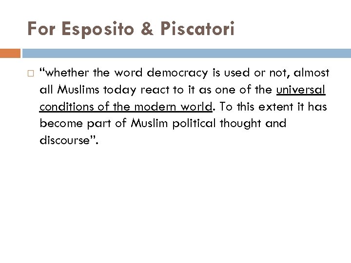 For Esposito & Piscatori “whether the word democracy is used or not, almost all