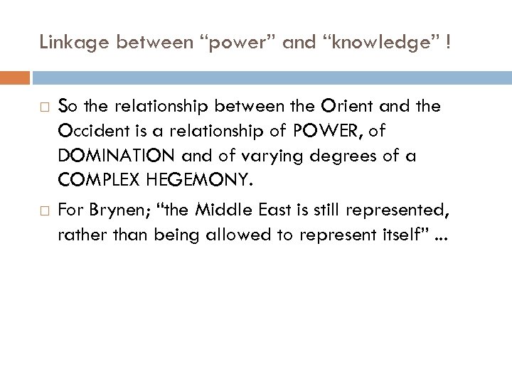 Linkage between “power” and “knowledge” ! So the relationship between the Orient and the