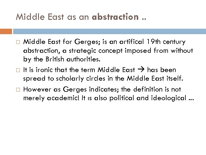 Middle East as an abstraction. . Middle East for Gerges; is an artifical 19