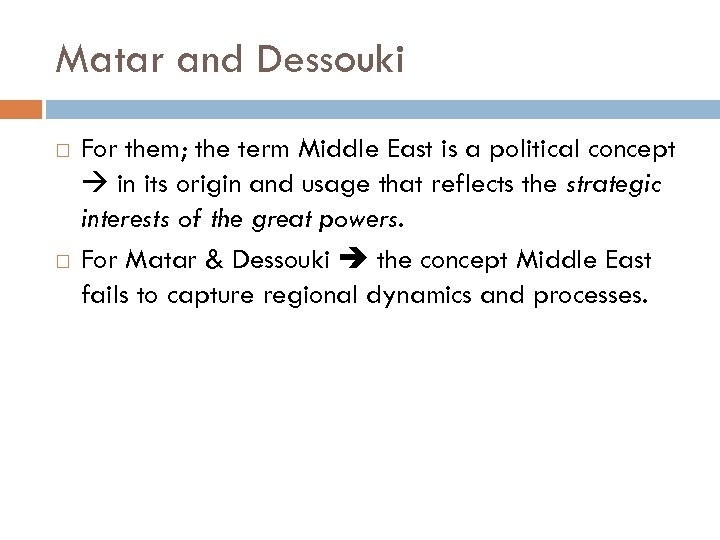 Matar and Dessouki For them; the term Middle East is a political concept in