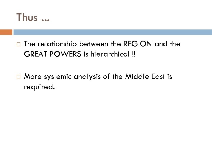 Thus. . . The relationship between the REGION and the GREAT POWERS is hierarchical