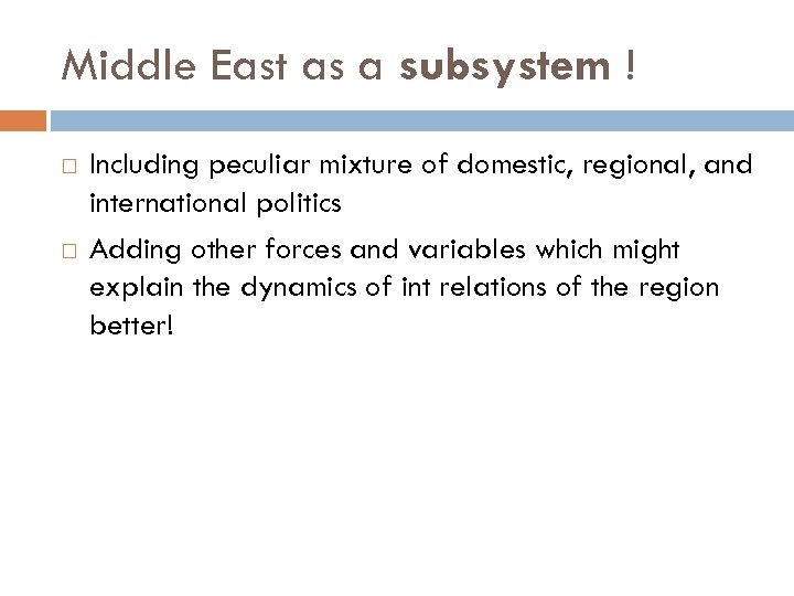 Middle East as a subsystem ! Including peculiar mixture of domestic, regional, and international