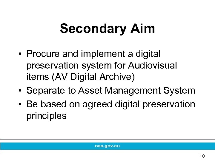 Secondary Aim • Procure and implement a digital preservation system for Audiovisual items (AV