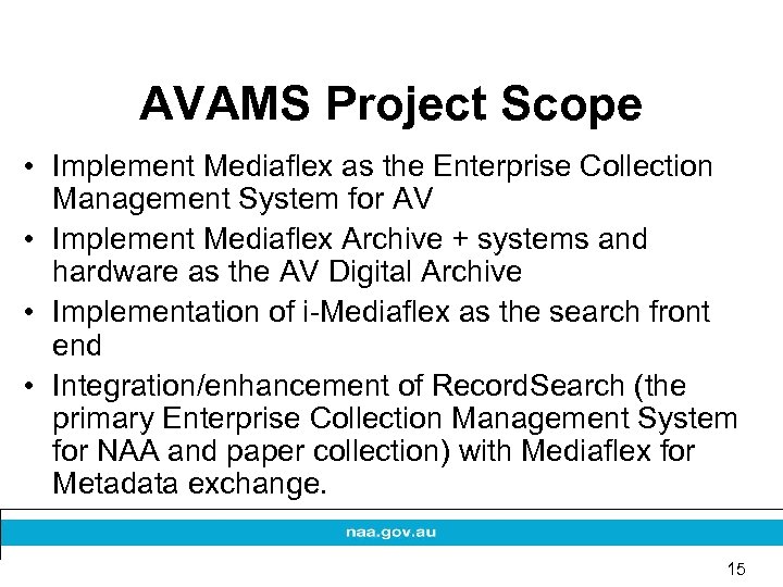 AVAMS Project Scope • Implement Mediaflex as the Enterprise Collection Management System for AV