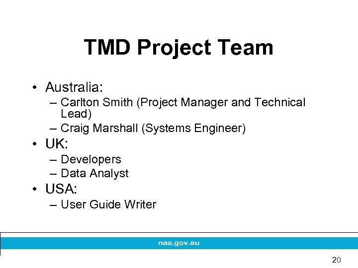 TMD Project Team • Australia: – Carlton Smith (Project Manager and Technical Lead) –