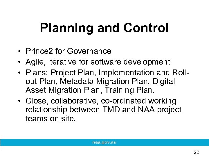 Planning and Control • Prince 2 for Governance • Agile, iterative for software development