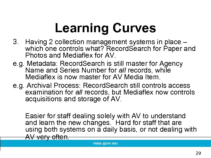 Learning Curves 3. Having 2 collection management systems in place – which one controls