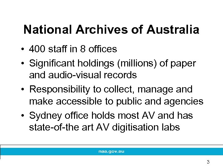 National Archives of Australia • 400 staff in 8 offices • Significant holdings (millions)