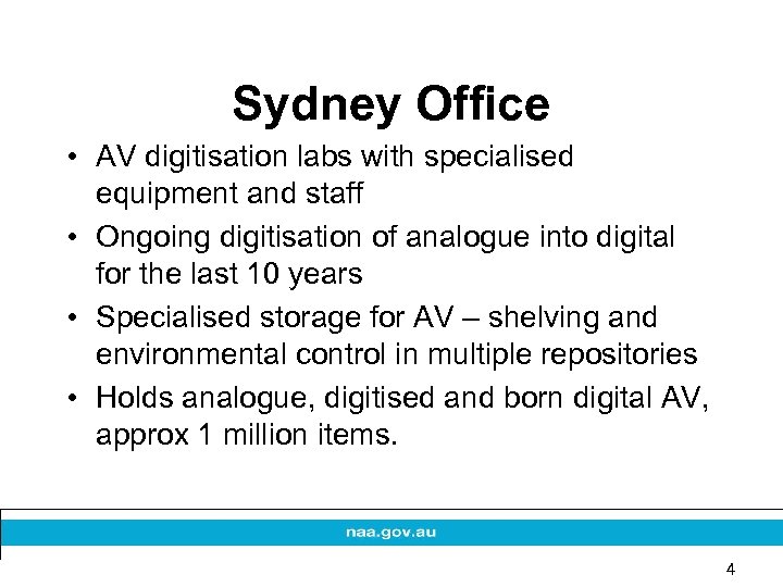 Sydney Office • AV digitisation labs with specialised equipment and staff • Ongoing digitisation