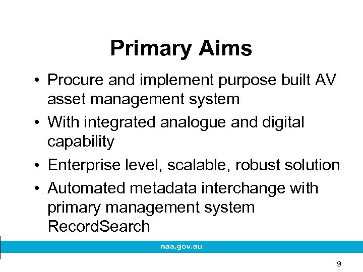 Primary Aims • Procure and implement purpose built AV asset management system • With