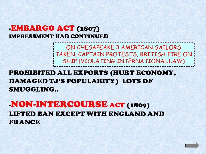 -EMBARGO ACT (1807) IMPRESSMENT HAD CONTINUED ON CHESAPEAKE 3 AMERICAN SAILORS TAKEN, CAPTAIN PROTESTS,