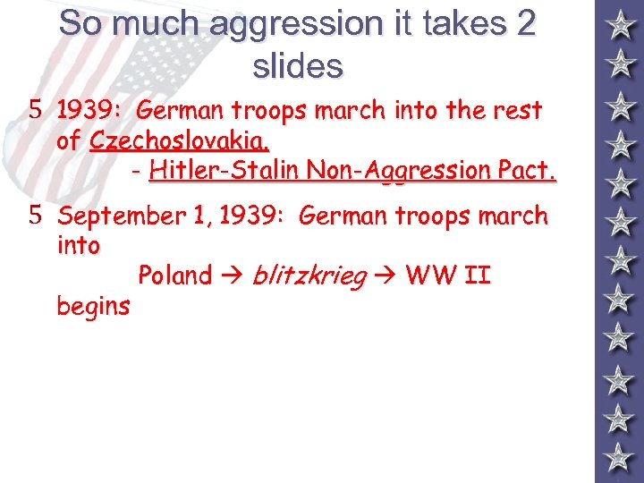 So much aggression it takes 2 slides 5 1939: German troops march into the