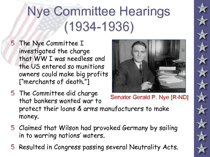 Nye Committee Hearings (1934 -1936) 5 The Nye Committee I investigated the charge that
