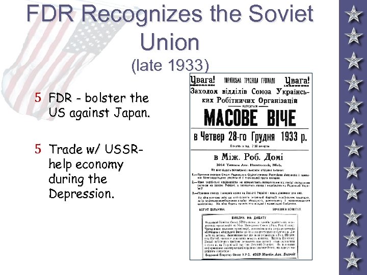 FDR Recognizes the Soviet Union (late 1933) 5 FDR - bolster the US against