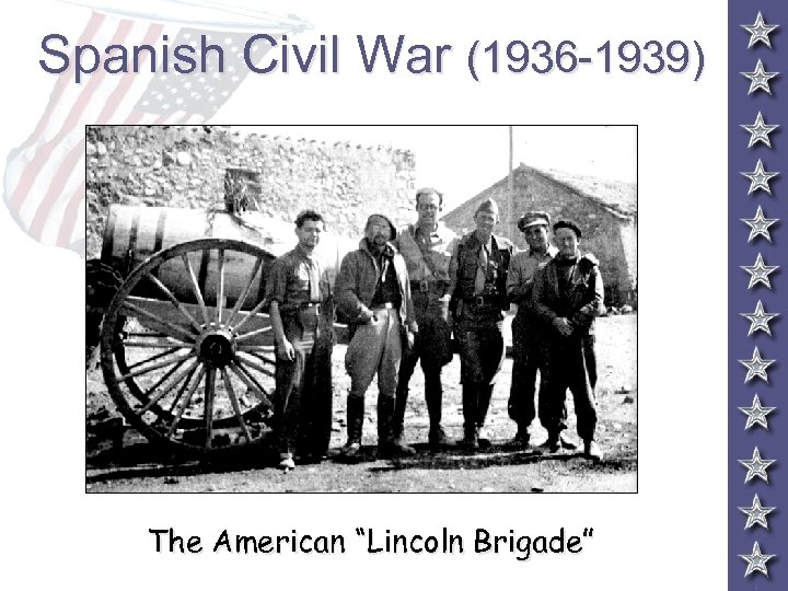 Spanish Civil War (1936 -1939) The American “Lincoln Brigade” 
