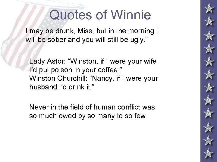 Quotes of Winnie I may be drunk, Miss, but in the morning I will