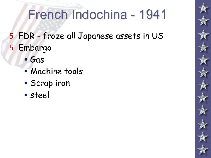 French Indochina - 1941 5 FDR – froze all Japanese assets in US 5