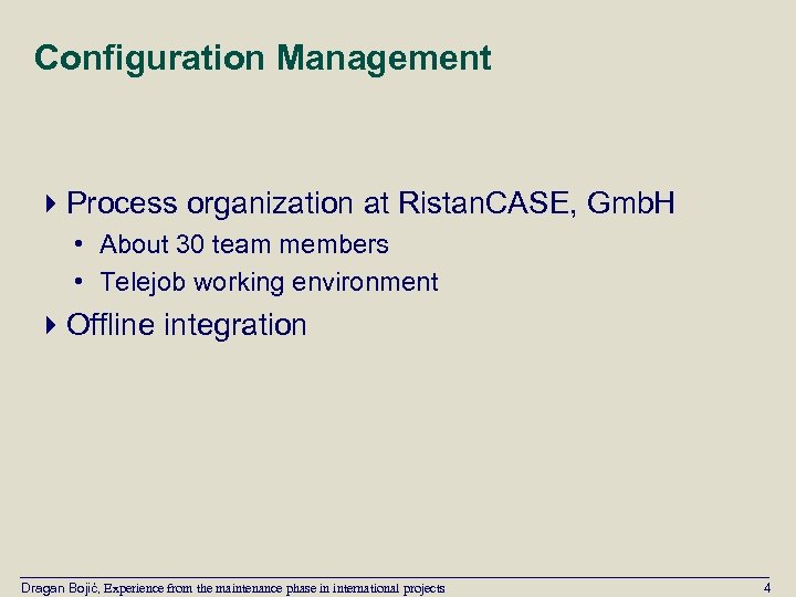 Configuration Management 4 Process organization at Ristan. CASE, Gmb. H • About 30 team