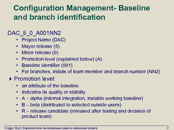 Configuration Management- Baseline and branch identification DAC_5_0_A 001 NN 2 • • • Project