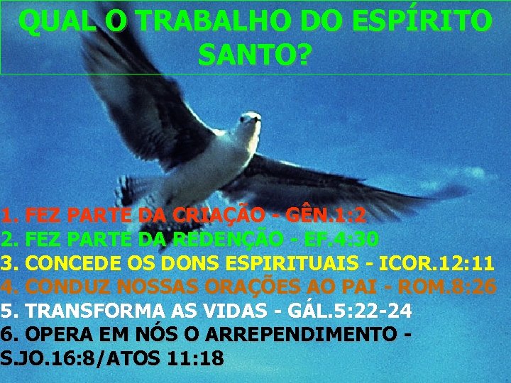 QUAL O TRABALHO DO ESPÍRITO SANTO? 1. FEZ PARTE DA CRIAÇÃO - GÊN. 1: