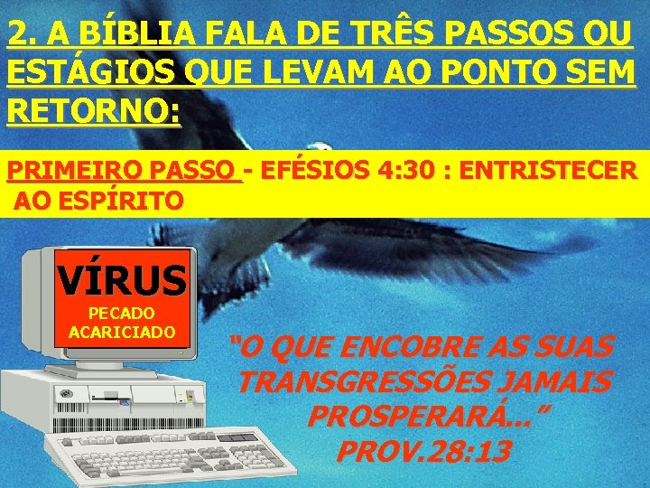 2. A BÍBLIA FALA DE TRÊS PASSOS OU ESTÁGIOS QUE LEVAM AO PONTO SEM