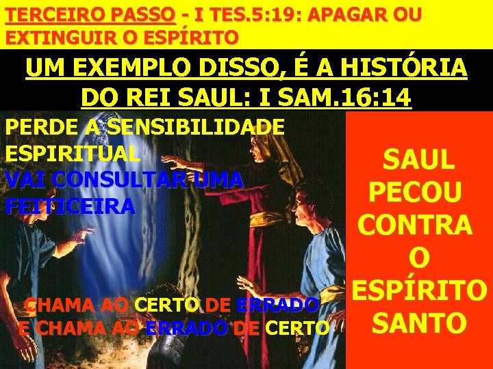 TERCEIRO PASSO - I TES. 5: 19: APAGAR OU EXTINGUIR O ESPÍRITO UM EXEMPLO