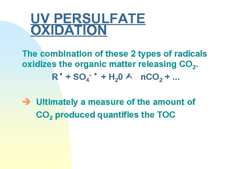 UV PERSULFATE OXIDATION The combination of these 2 types of radicals oxidizes the organic